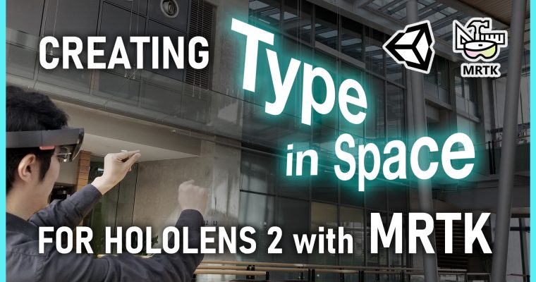 Creating Type In Space for HoloLens 2 with MRTK (Video Series)
