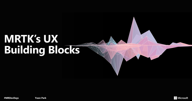 MRTK’s UX Building Blocks – Session Video at Microsoft MR Dev Days 2020 (English)